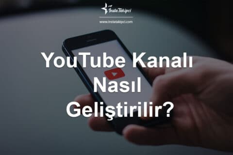 YouTube Kanal Büyütme Nasıl Yapılır? Kanal Nasıl Geliştirilir?