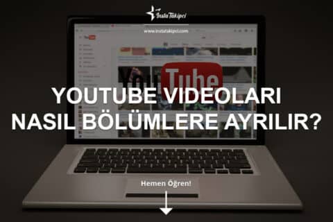 Youtube Videoları Bölümlere Nasıl Ayrılır?