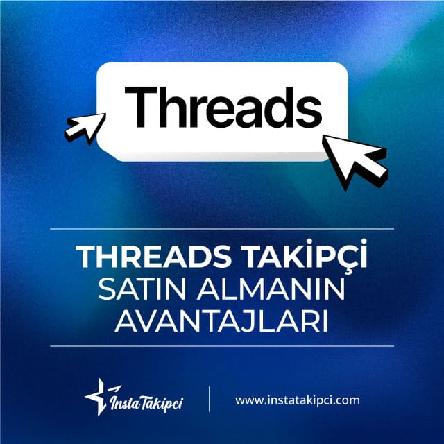 Threads takipçi satın almanın avantajları