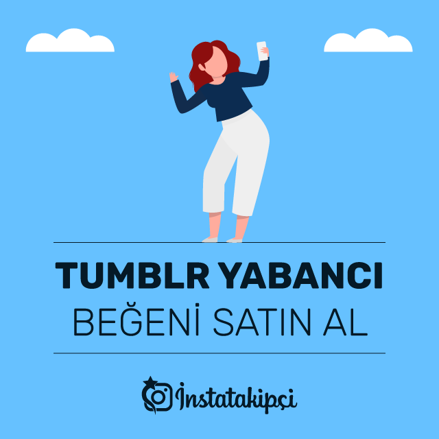 Tumblr Yabancı Beğeni Satın Al