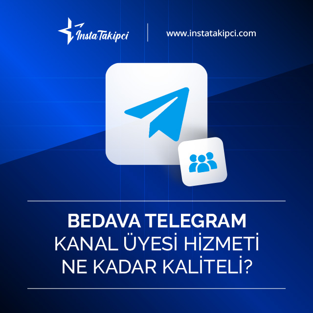 bedava Telegram kanal üyesi hizmeti ne kadar kaliteli