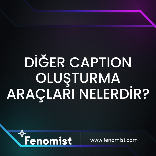 Diğer caption oluşturma araçları nelerdir