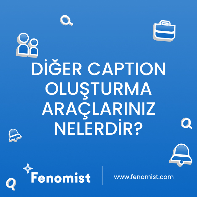 Diğer caption oluşturma araçlarınız nelerdir