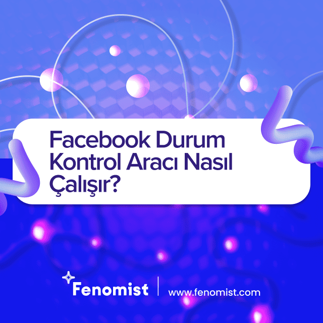 facebook durum kontrol aracı nasıl çalışır