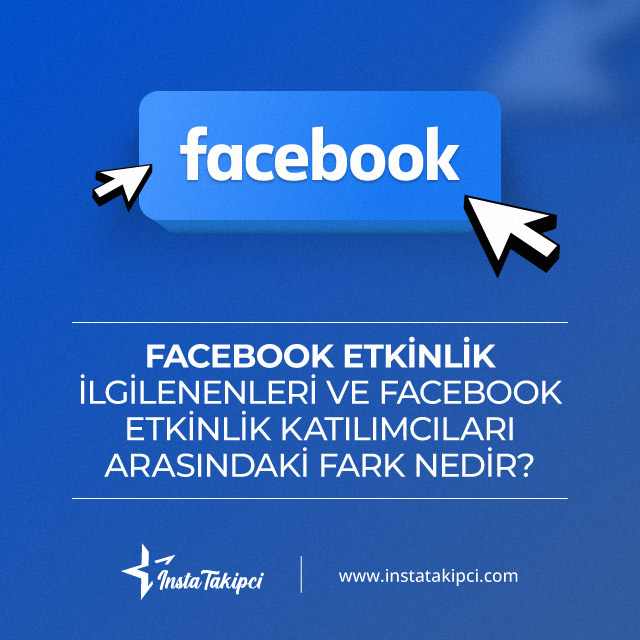 facebook etkinlik ilgilenenleri ve katılımcıları arasındaki fark