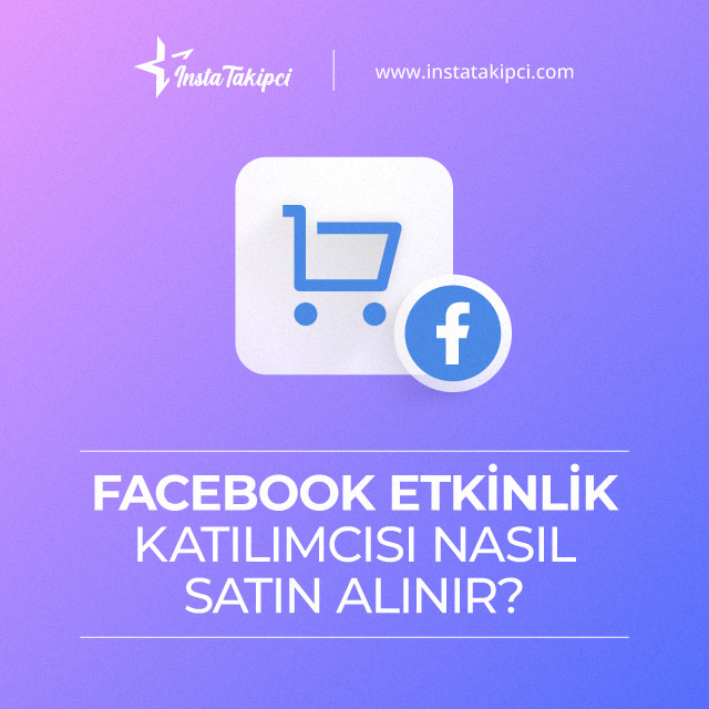 facebook etkinlik katılımcısı nasıl satın alınır