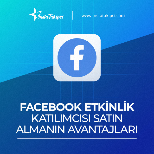 facebook etkinlik katılımcısı almanın avantajları