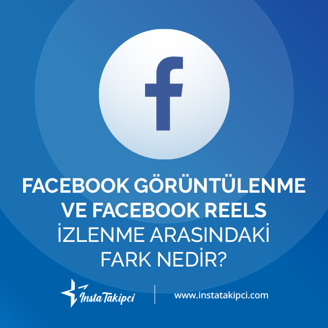 facebook görüntüleme ve reels görüntülenme arasındaki fark nedir