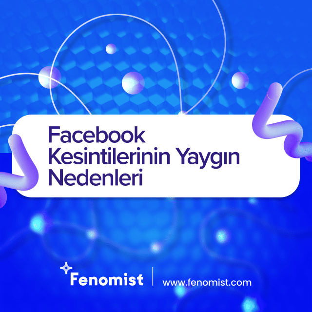 facebook kesintilerinin yaygın nedenleri