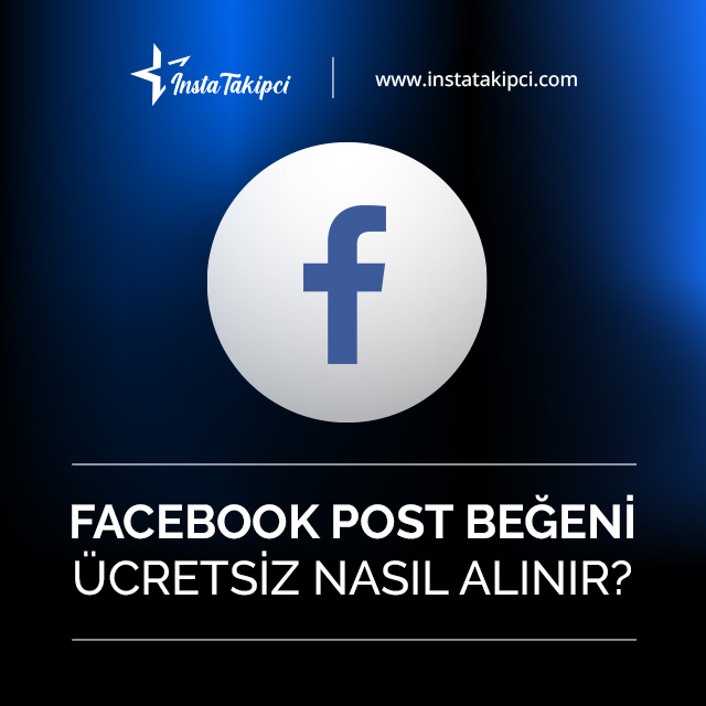 Facebook post beğeni ücretsiz nasıl alınır