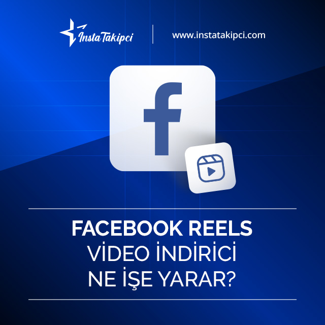 facebook reel video indirme aracı ne işe yarar