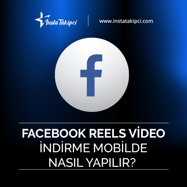 Facebook Reels Video İndirme Mobilde Nasıl Yapılır