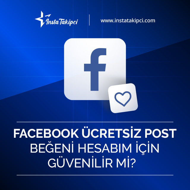 Facebook ücretsiz post beğeni hesabım için güvenilir mi