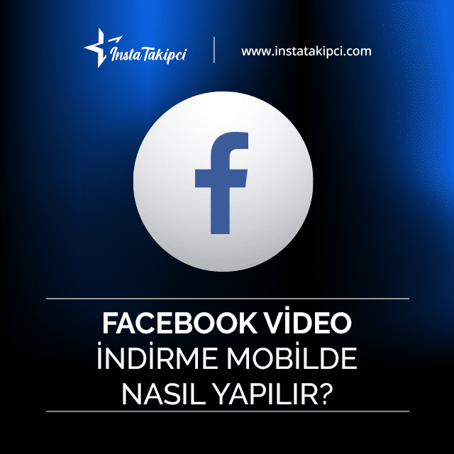 facebook video indirme mobil cihazlarda nasıl yapılır