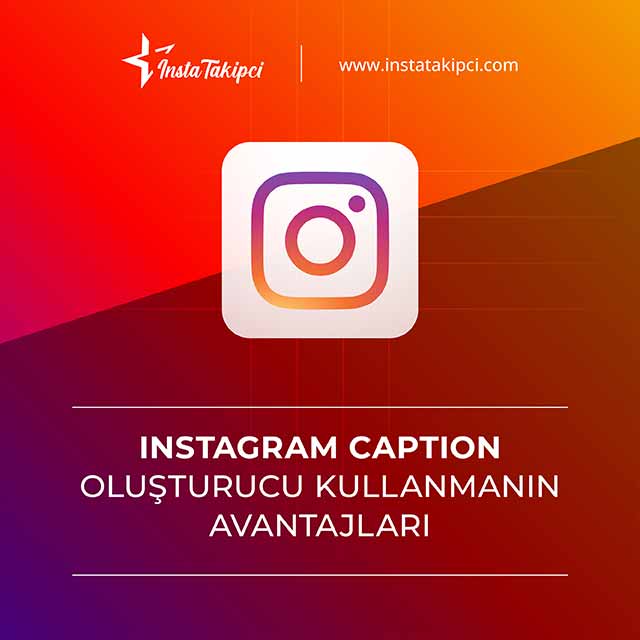 Instagram caption oluşturucu kullanmanın avantajları