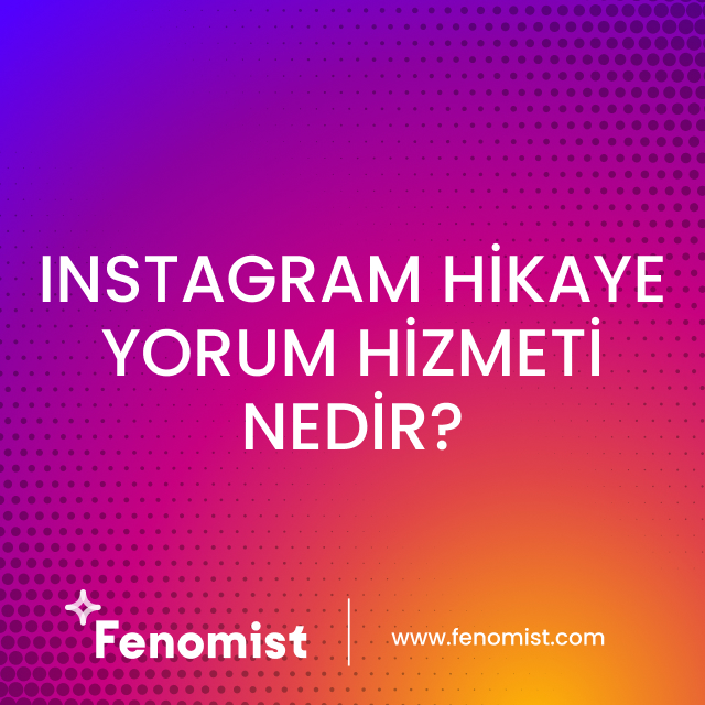 instagram hikaye yorum hizmeti nedir