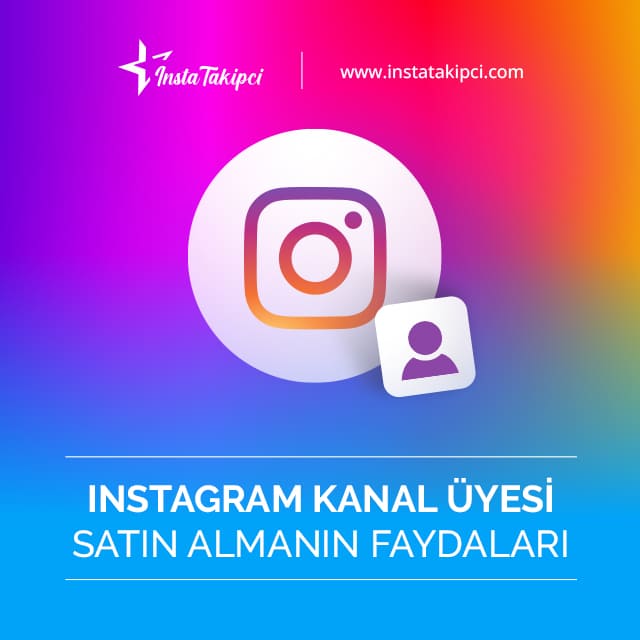 Instagram kanal üyesi satın almanın faydaları