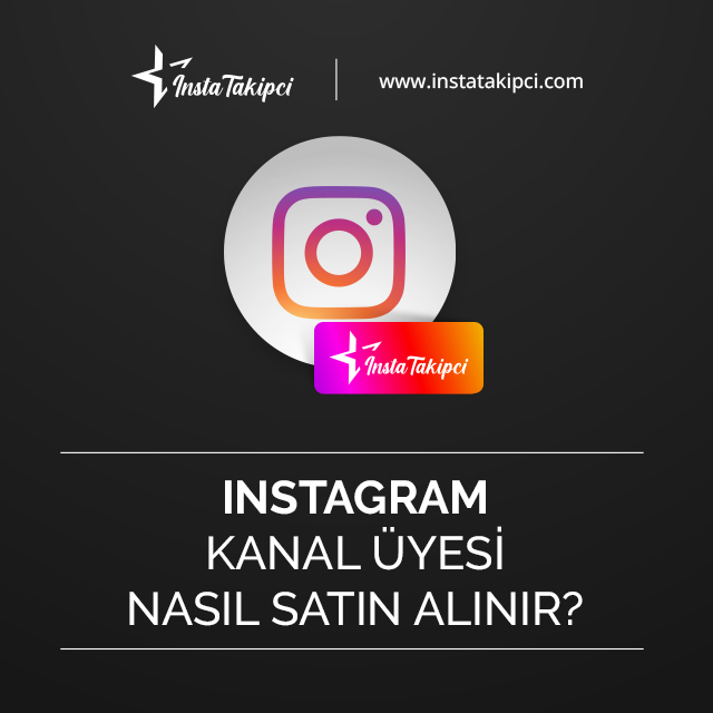 Instagram kanal üyesi nasıl satın alınır