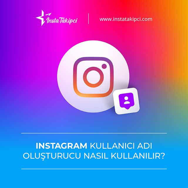 Instagram kullanıcı adı oluşturucu nasıl kullanılır