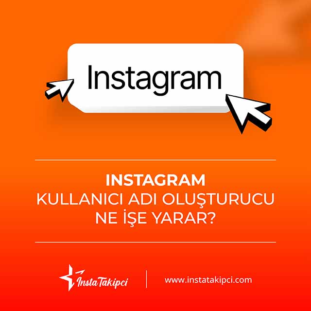 Instagram kullanıcı adı oluşturucu ne işe yarar