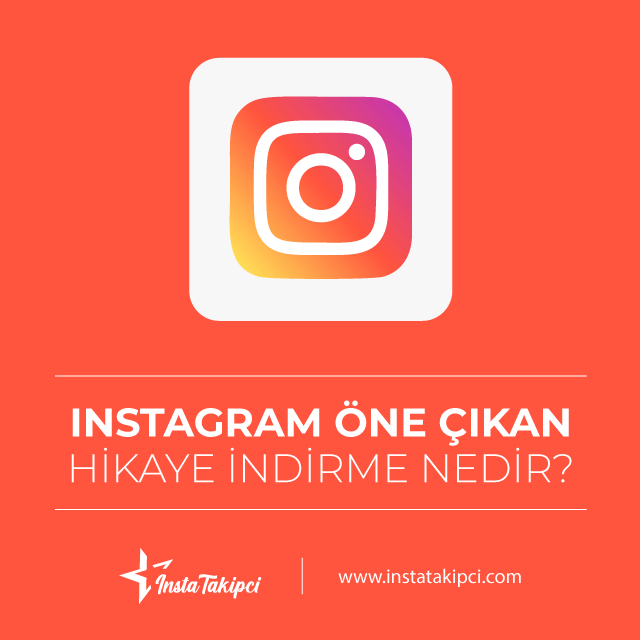 instagram öne çıkan hikaye indirme nedir