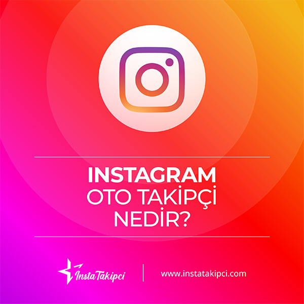 Instagram oto takipçi nedir