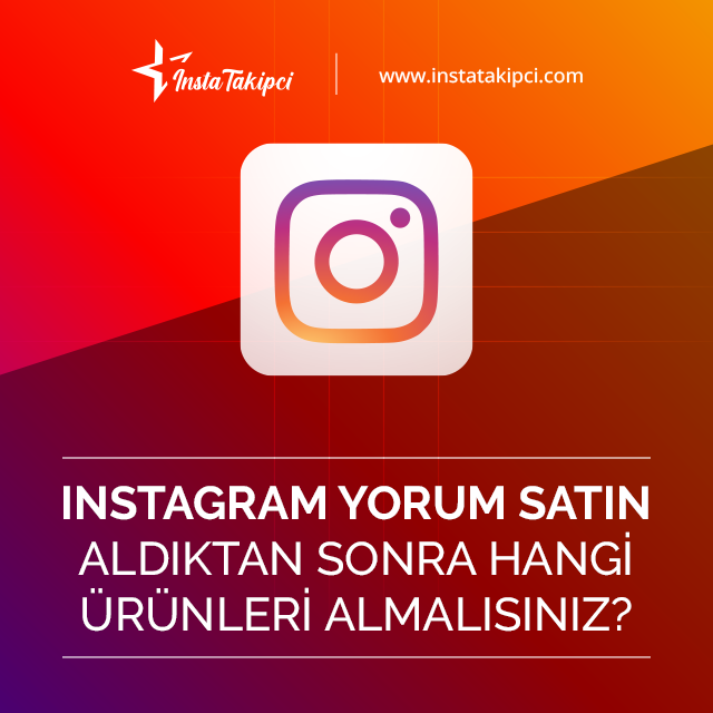 instagram yorum satın aldıktan sonra hangi ürün alınmalıdır