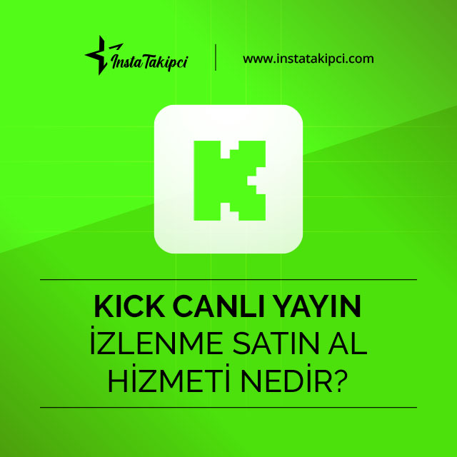 kick canlı yayın izlenme satın al hizmeti nedir