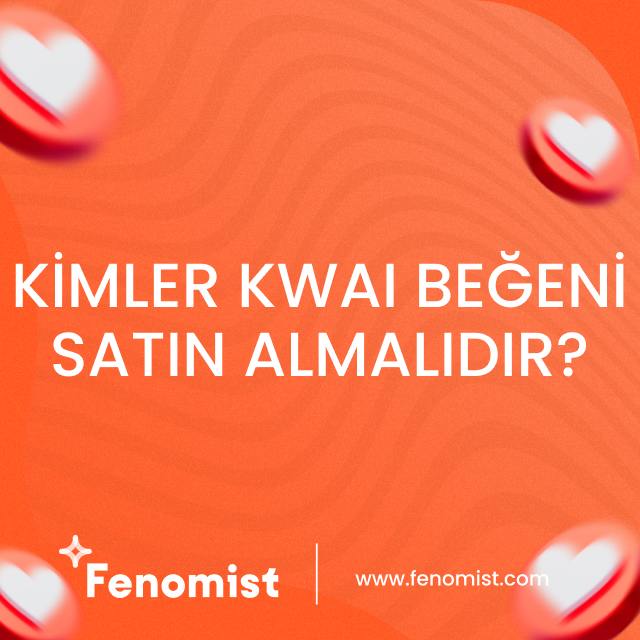 kimler kwai beğeni satın almalıdır