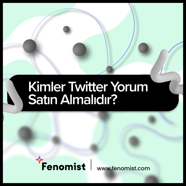 Kimler Twitter Yorum Satın Almalıdır?