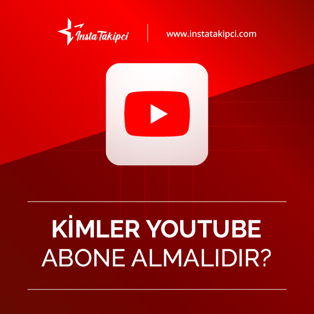 Kimler YouTube Abone Almalıdır