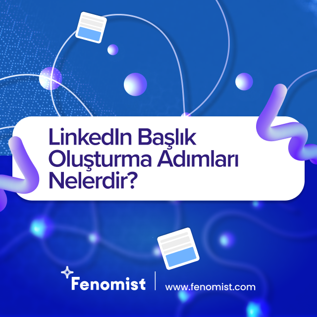 LinkedIn Başlık Oluşturma Adımları Nelerdir?