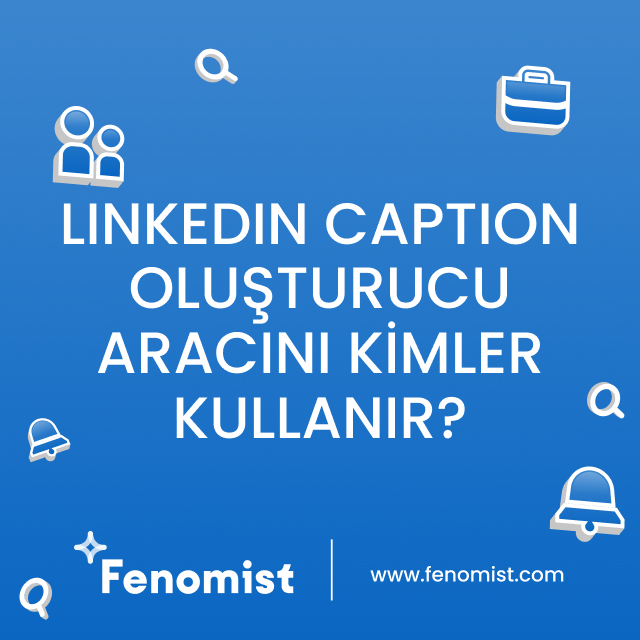 Linkedin caption oluşturucu aracını kimler kullanır