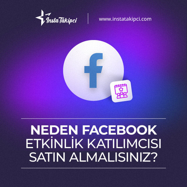 neden facebook etkinlik katılımcısı satın almalısınız