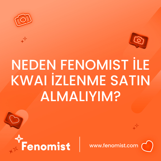 neden fenomist ile kwai izlenme satın almalıyım