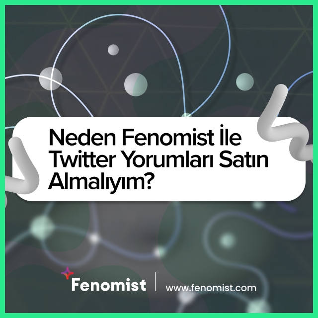 Neden Fenomist İle Twitter Yorumları Satın Almalıyım?