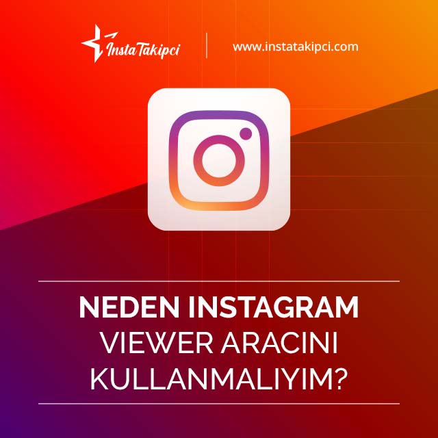 neden instagram viewer aracını kullanmalısınız