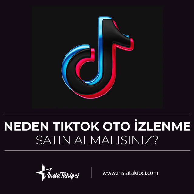 neden tiktok oto izlenme satın almalısınız