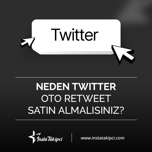 neden Twitter oto retweet satın almalısınız