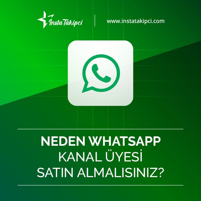 neden whatsapp kanal üyesi satın almalısınız