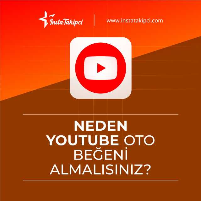 neden YouTube oto beğeni almalısınız