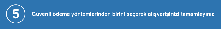 ödeme yöntemlerimizden birini seçiniz ve alışverişi tamamlayınız