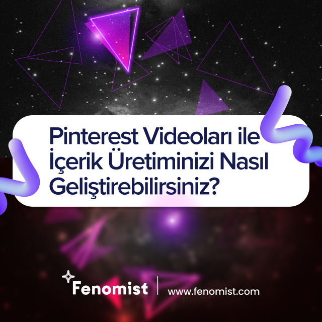 Pinterest Videoları ile İçerik Üretiminizi Nasıl Geliştirebilirsiniz? 