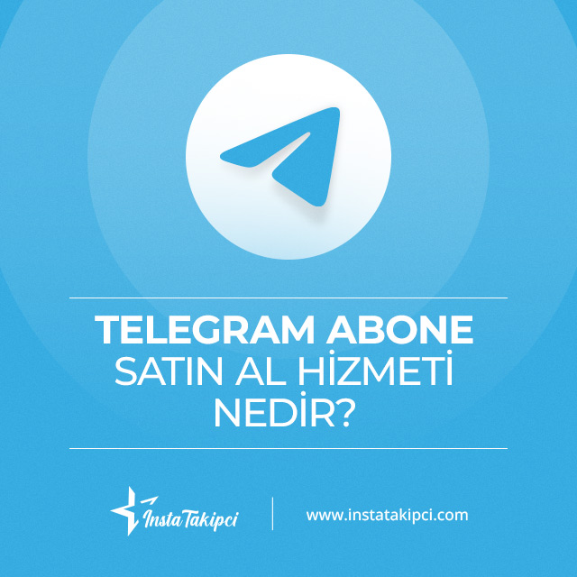 Telegram abone satın al hizmeti nedir