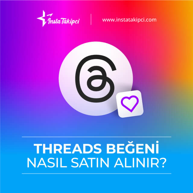 threads beğeni nasıl satın alınır