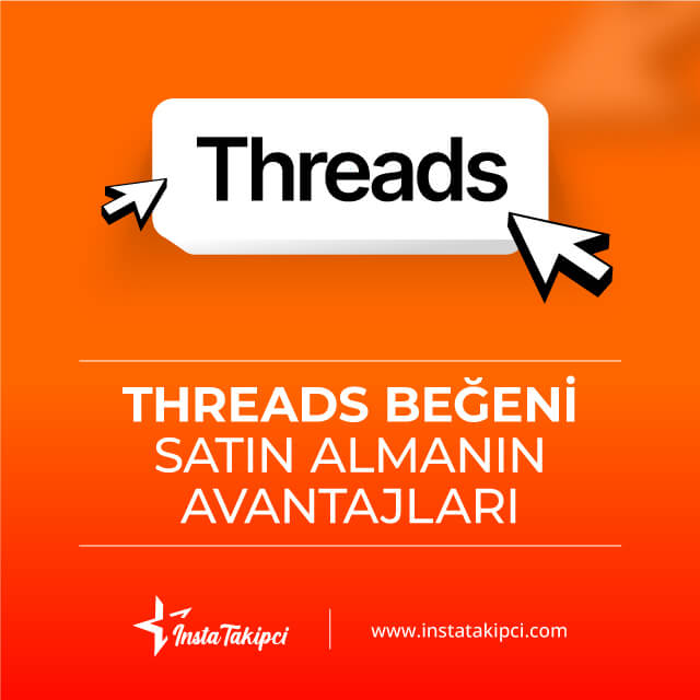 threads beğeni satın almanın avantajları