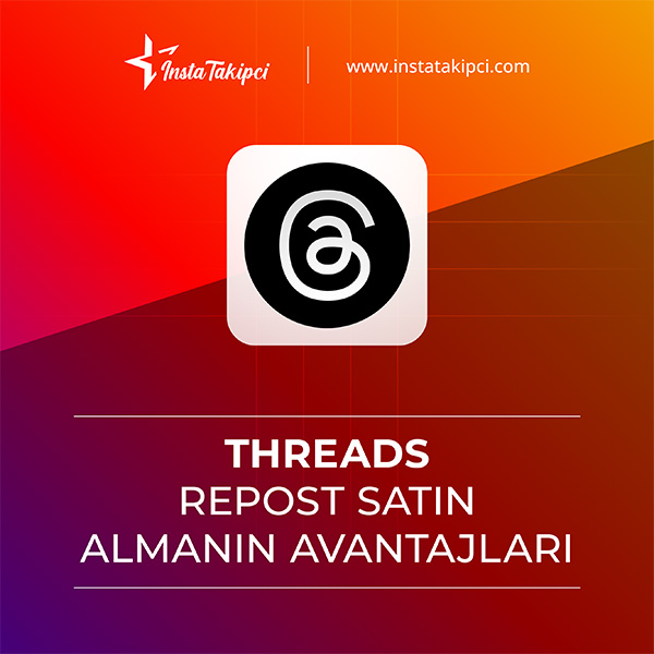 Threads repost satın almanın avantajları