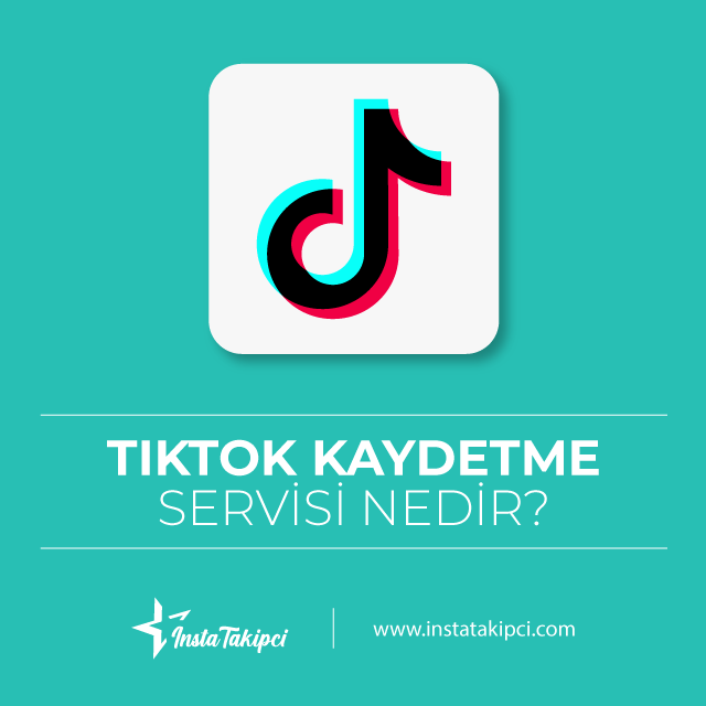 tiktok kaydetme servisi nedir