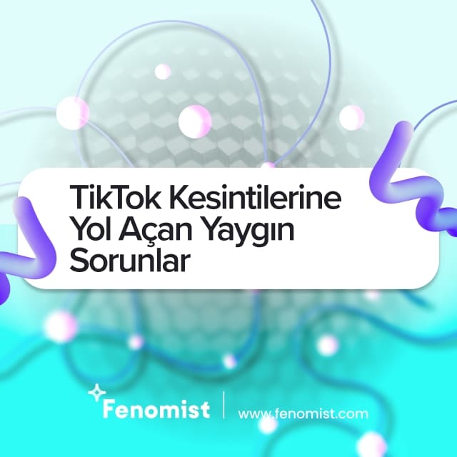 tiktok kesintilerine yol açan yaygın sorunlar