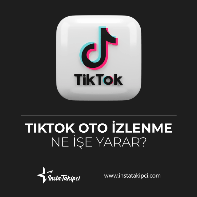 tiktok oto izlenme ne işe yarar